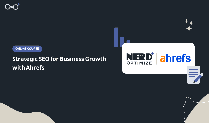 Strategic SEO for Business Growth with Ahrefs